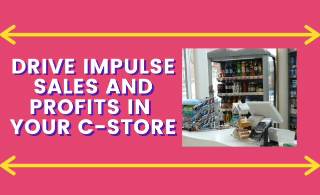 Drive Impulse Sales and Profits in Your C-Store